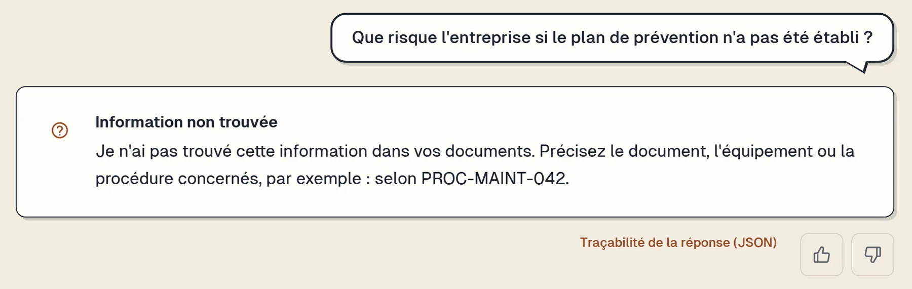 Interface de Knowledge AI. Question : « Que risque l'entreprise si le plan de prévention n'a pas été établi ? » Réponse de l'outil : « Information non trouvée. Je n'ai pas trouvé cette information dans vos documents. Précisez le document, l'équipement ou la procédure concernés, par exemple : selon PROC-MAINT-042. »